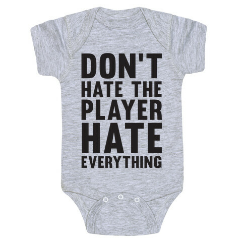 Don't Hate The Player Hate Everything Baby One-Piece