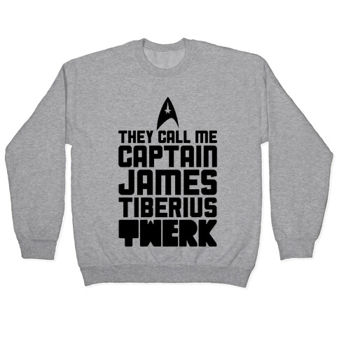 They Call Me James Tiberius Twerk Pullover