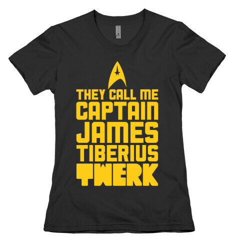 They Call Me James Tiberius Twerk Womens T-Shirt