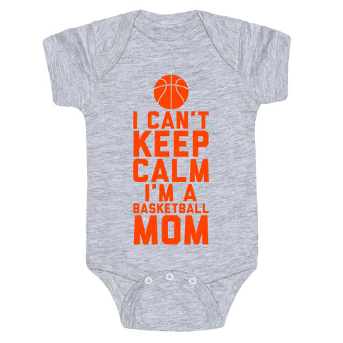 I Can't Keep Calm, I'm A Basketball Mom Baby One-Piece