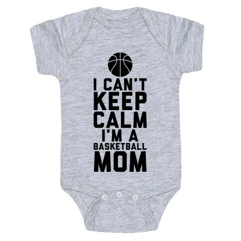 I Can't Keep Calm, I'm A Basketball Mom Baby One-Piece