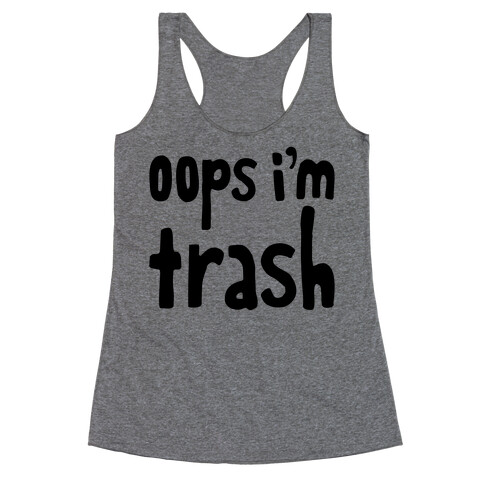 Oops I'm Trash Racerback Tank Top