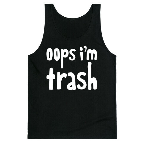 Oops I'm Trash Tank Top