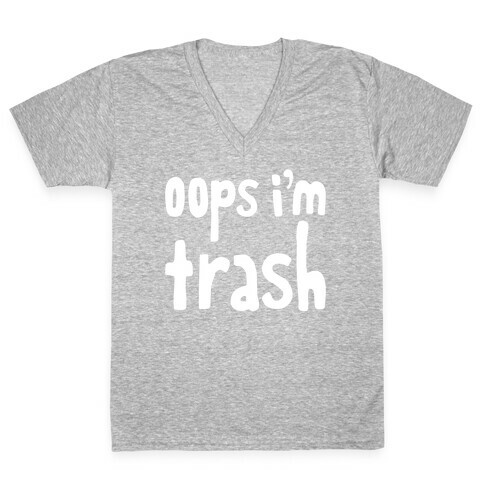 Oops I'm Trash V-Neck Tee Shirt