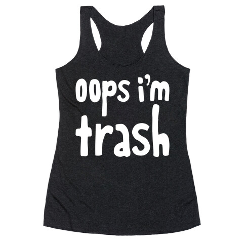 Oops I'm Trash Racerback Tank Top