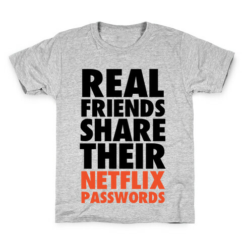Real Friends Share Their Netflix Passwords Kids T-Shirt