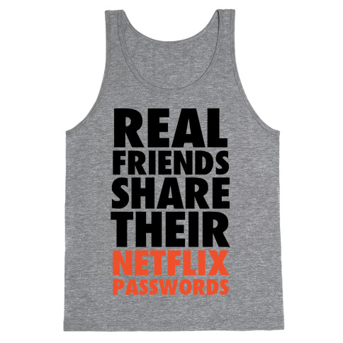 Real Friends Share Their Netflix Passwords Tank Top