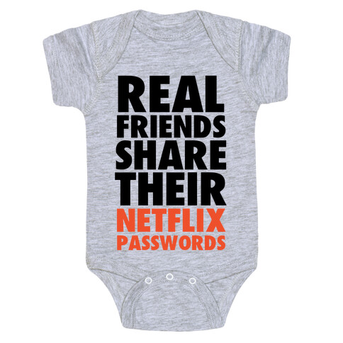 Real Friends Share Their Netflix Passwords Baby One-Piece