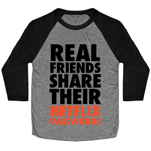 Real Friends Share Their Netflix Passwords Baseball Tee