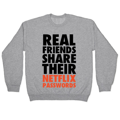 Real Friends Share Their Netflix Passwords Pullover