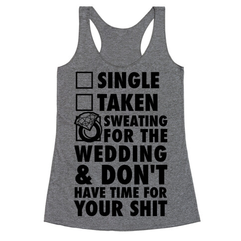 Sweating for the Wedding and Don't Have Time For Your Shit Racerback Tank Top