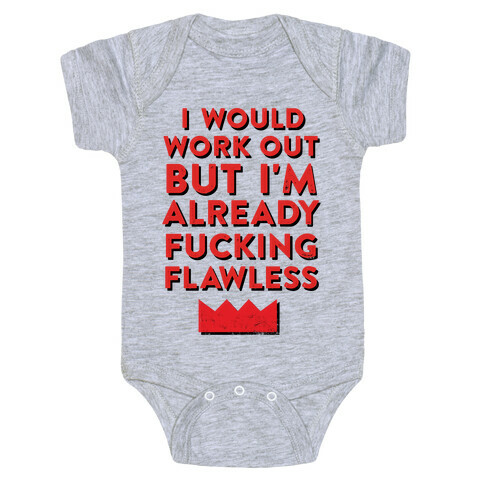 I Would Work Out But I'm Already F***ing Flawless Baby One-Piece