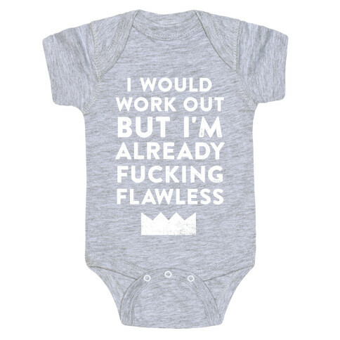 I Would Work Out But I'm Already F***ing Flawless Baby One-Piece