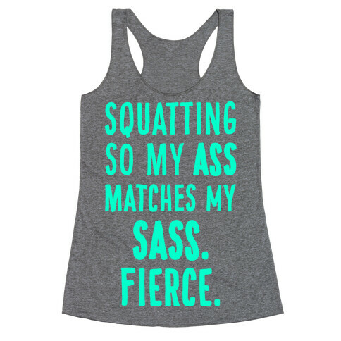 Squatting So My Ass Matches My Sass Racerback Tank Top