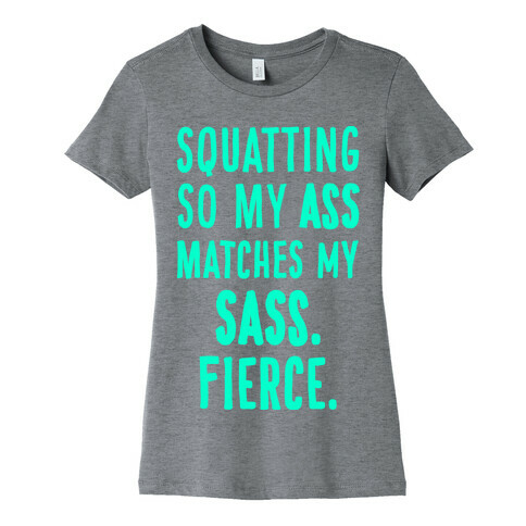 Squatting So My Ass Matches My Sass Womens T-Shirt