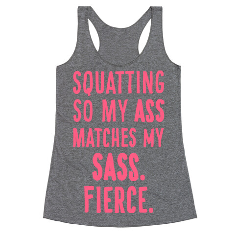 Squatting So My Ass Matches My Sass Racerback Tank Top