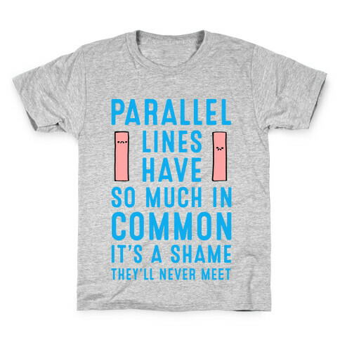 Parallel Lines Have So Much in Common Kids T-Shirt