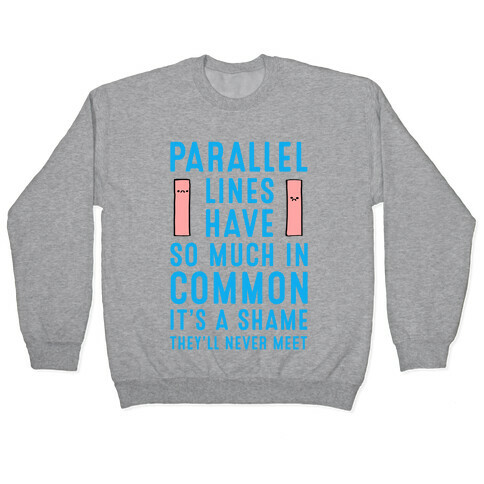 Parallel Lines Have So Much in Common Pullover