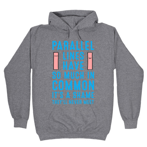 Parallel Lines Have So Much in Common Hooded Sweatshirt