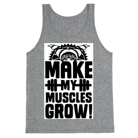 Make My Muscles Grow! Tank Top