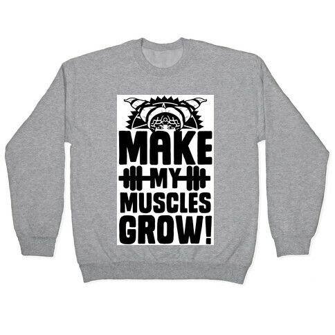 Make My Muscles Grow! Pullover