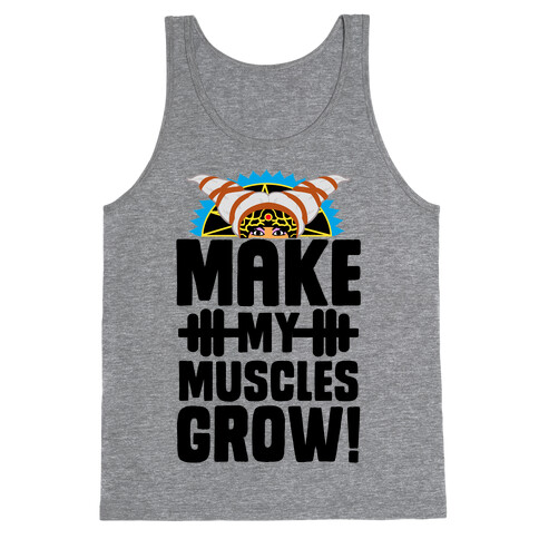 Make My Muscles Grow! Tank Top