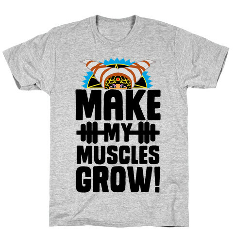 Make My Muscles Grow! T-Shirt