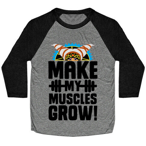 Make My Muscles Grow! Baseball Tee