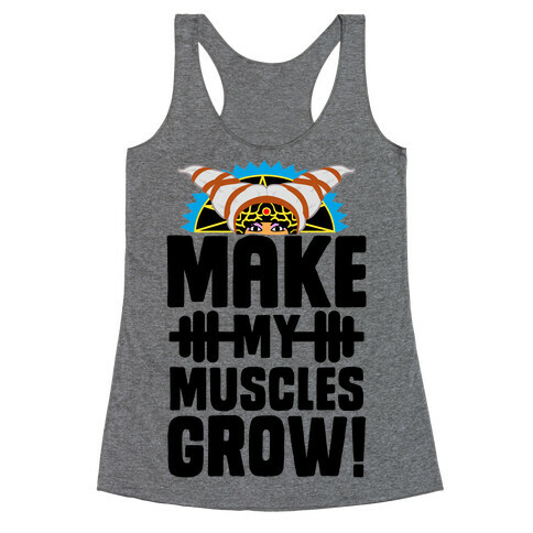 Make My Muscles Grow! Racerback Tank Top