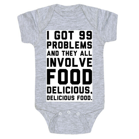 I Got 99 Problems and They All Involve Food. Baby One-Piece