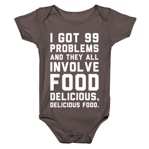 I Got 99 Problems and They All Involve Food. Baby One-Piece