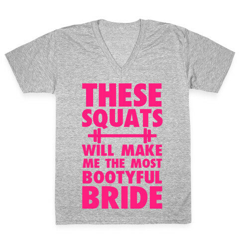 These Squats Will Make Me the Most Bootyful Bride V-Neck Tee Shirt