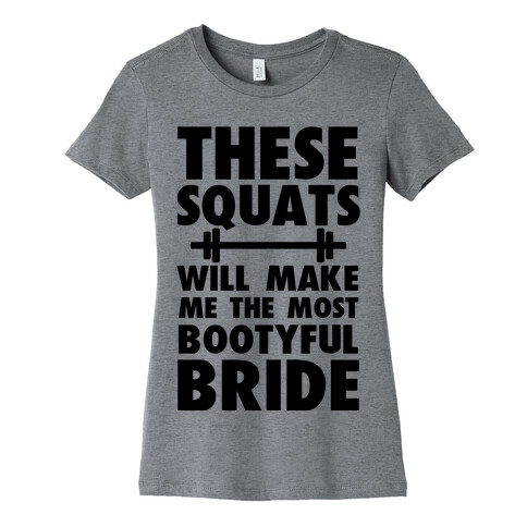 These Squats Will Make Me the Most Bootyful Bride Womens T-Shirt