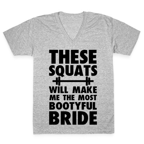 These Squats Will Make Me the Most Bootyful Bride V-Neck Tee Shirt