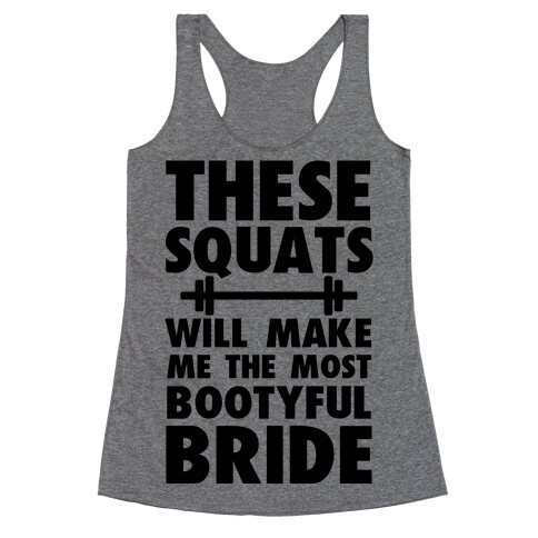 These Squats Will Make Me the Most Bootyful Bride Racerback Tank Top