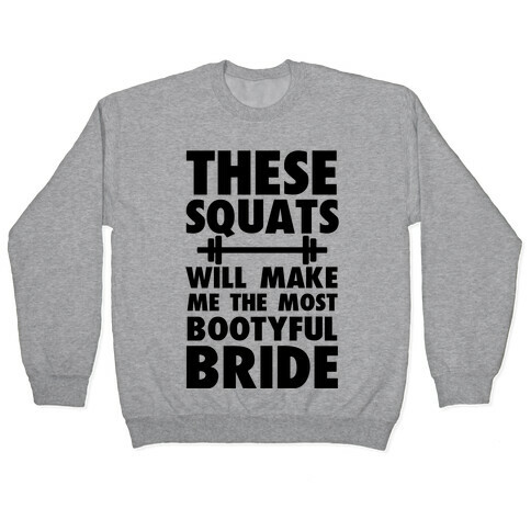 These Squats Will Make Me the Most Bootyful Bride Pullover
