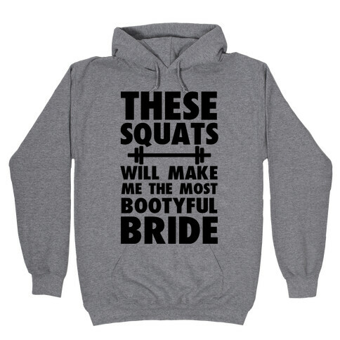 These Squats Will Make Me the Most Bootyful Bride Hooded Sweatshirt