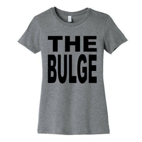 The Bulge Womens T-Shirt