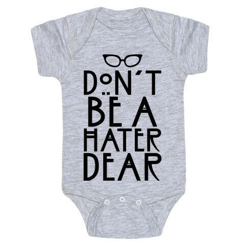 Don't Be a Hater Dear Baby One-Piece