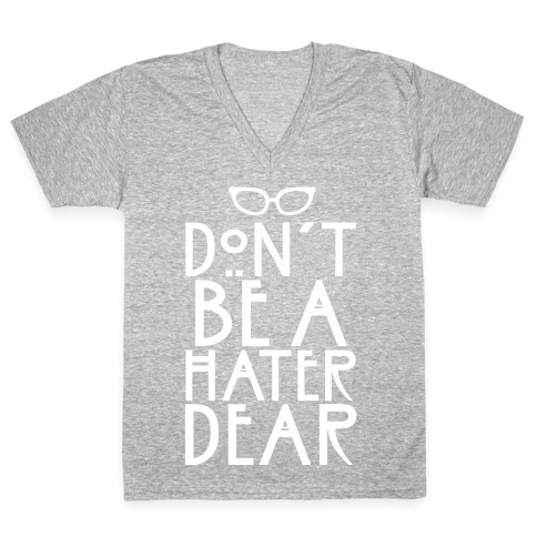 Don't Be a Hater Dear V-Neck Tee Shirt