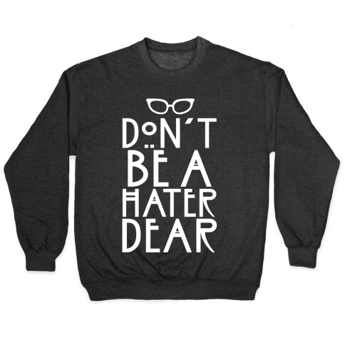 Don't Be a Hater Dear Pullover