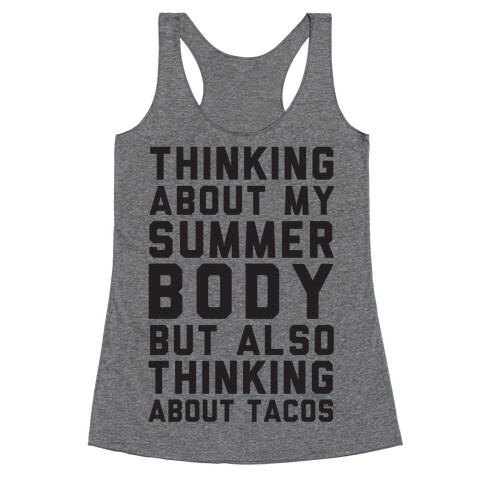 Thinking About My Summer Body, But Also Thinking About Tacos Racerback Tank Top