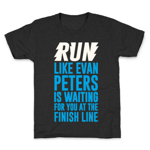 Run Like Evan Peters Is Waiting For You At The Finish Line Kids T-Shirt