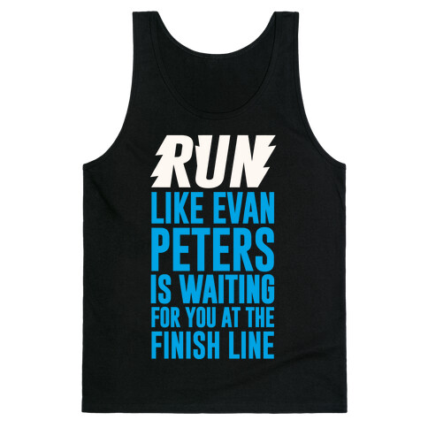 Run Like Evan Peters Is Waiting For You At The Finish Line Tank Top