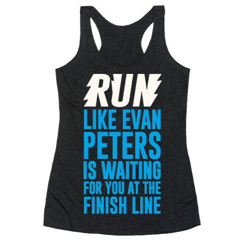 Run Like Evan Peters Is Waiting For You At The Finish Line Racerback Tank Top