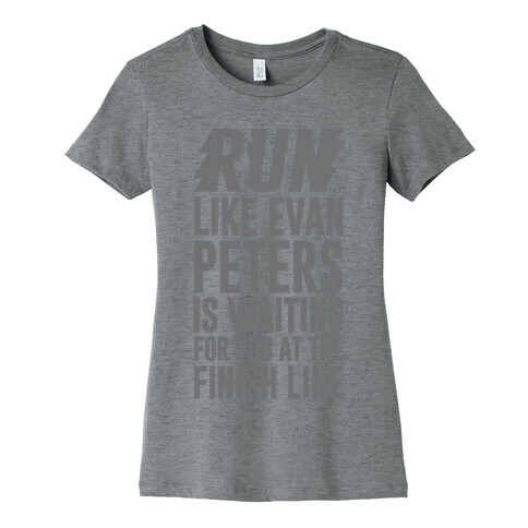 Run Like Evan Peters Is Waiting For You At The Finish Line Womens T-Shirt