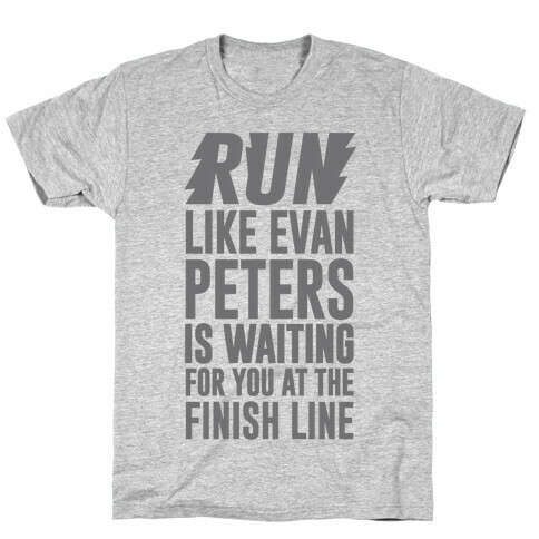 Run Like Evan Peters Is Waiting For You At The Finish Line T-Shirt