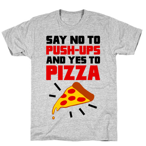 No To Push-ups, Yes To Pizza T-Shirt