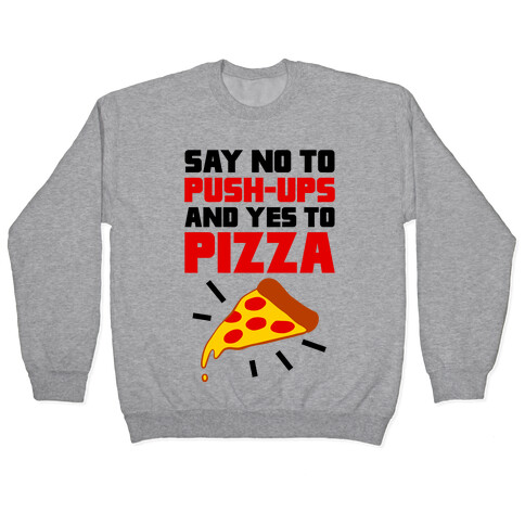 No To Push-ups, Yes To Pizza Pullover