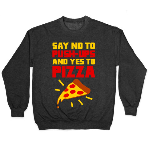 No To Push-ups, Yes To Pizza Pullover